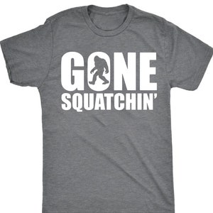 Bigfoot Shirts, Mountain Dude Tshirt, Gone Sasquatchin tee, Funny Big foot Shirt, Retro Sasquatch Shirt, Outdoors shirt, Cool Camping Gift