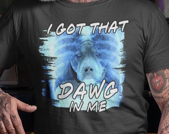 Jag har den där hunden i mig-tröja, dawg i mig, sarkastisk tröja, rolig herr-tröja, rolig meme-tröja, pojkvänpresent, pappapresent, present till far, ironisk