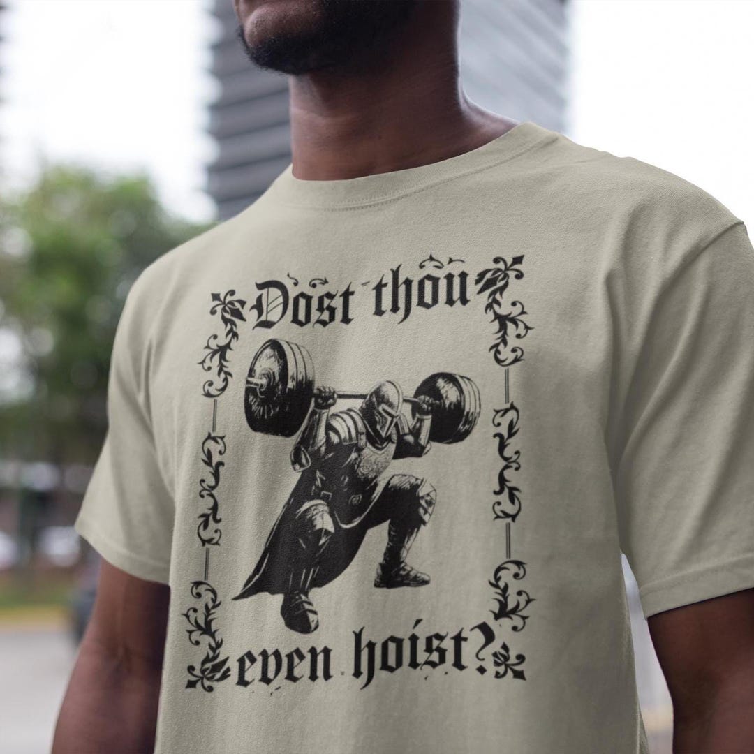 Dost Thou Even Hoist Medieval Gym Shirt, Funny Gym Shirt, Fantasy Knight T-Shirt, Sarcasti
