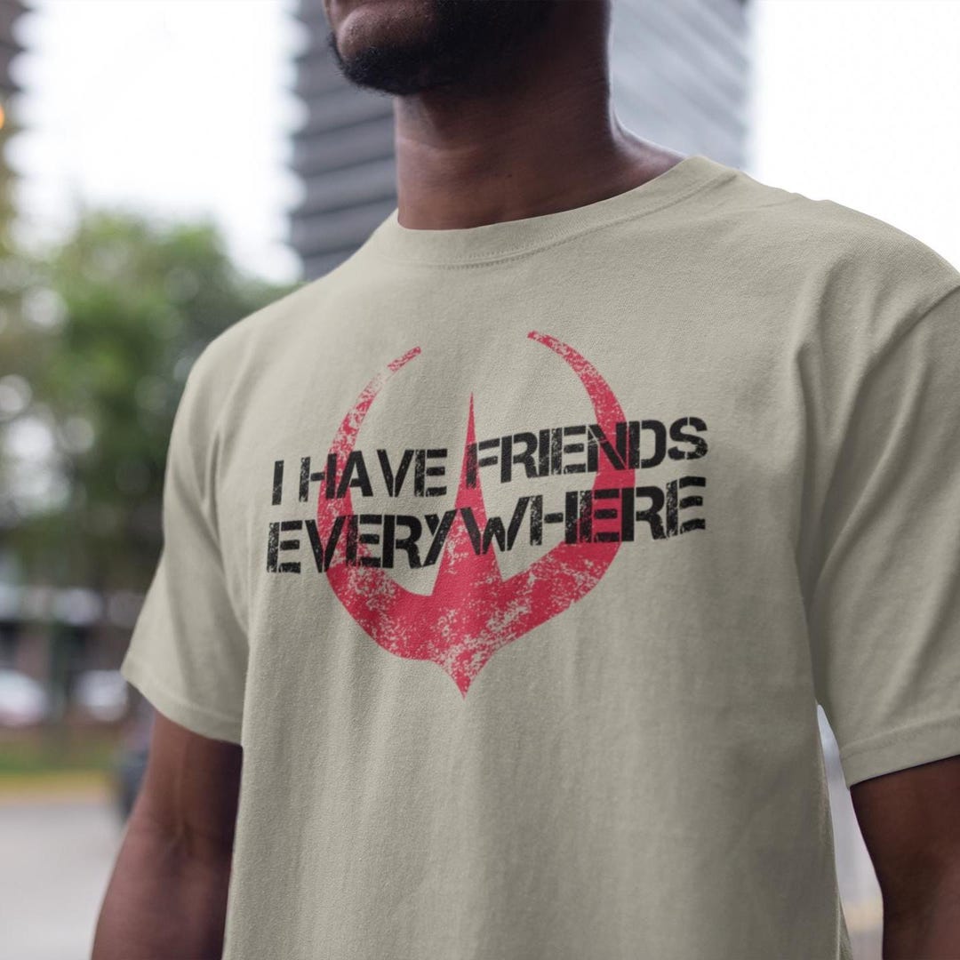 I Have Friends Everywhere Unisex Jersey Tee, Andor Inspired Shirt