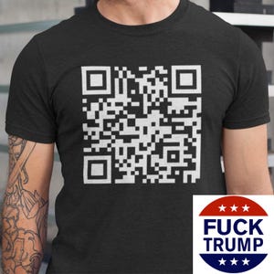 F*ck Trump QR Code TShirt, Subtle Anti Trump Shirt, FDT T-Shirt, Trump Sucks Shirt, Anti Fascist Shirt, Hidden Message Shirt, Fun Prank Gift