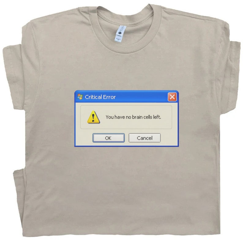 Critical Error Shirt, No Brain Cells Left, Trendy Meme Shirt, Funny ...