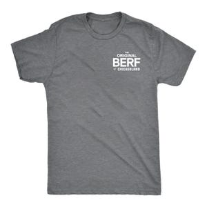 Pode incluir: Uma camiseta cinza mescla com o texto "The Original Berf of Chicagoland" impresso em branco na frente.