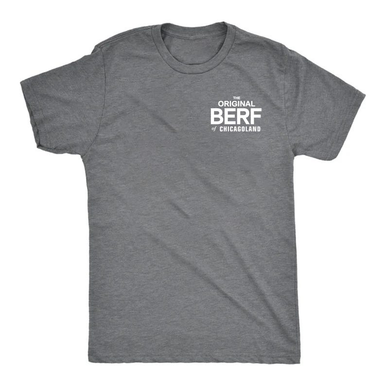 Pode incluir: Uma camiseta cinza mescla com o texto "The Original Berf of Chicagoland" impresso em branco na frente.