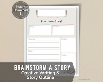 May include: A story outline template titled "Brainstorm a Story!" with spaces for setting, characters, beginning, problem, middle, and solution. The design includes a banner for the story title and the text "Creative Writing & Story Outline."