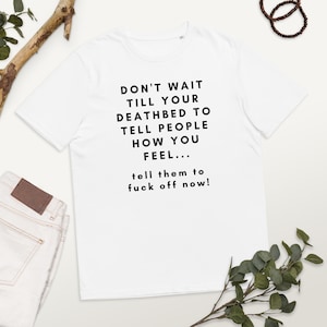 Cuéntales cómo te sientes camiseta de algodón orgánico Unisex