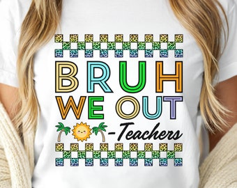 Bruh We Out Teachers Shirt Last Day Of School Shirt For Teacher Funny Teacher Sweatshirt Summer Break Tee Teacher Gifts