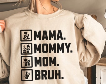 Mama Mommy Mom Bruh Sweatshirt Mother Bruh Shirt Sarcastic Tee for Moms Trendy Mother's Day Gift from Son Funny Mom Life Gifts