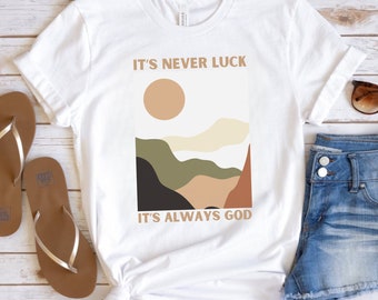 It's Never Luck, It's Always God Shirt Boho Christian Comfort Colors T-Shirt Faith Based Shirts Jesus Sweatshirt Religious Merch Gifts