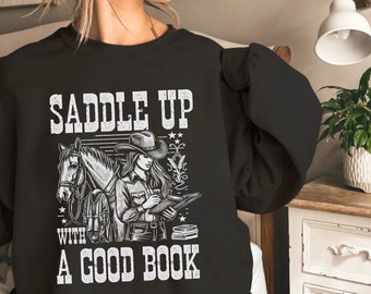 Saddle Up with a Good Book Sweatshirt Western Bookish Cowgirl Shirt Country Book Lover Gift Reading Crewneck Sweater Women Book Lovers Gifts