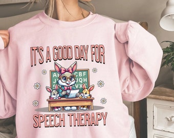 It's a Good Day for Speech Therapy Sweatshirt Speech Therapist Tee SLP Nurse T-shirt Speech Therapist Appreciation Language Pathologist Gift