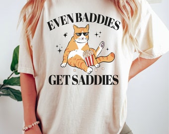 Even Baddies Get Saddies Funny Cat Meme Shirt Weirdcore Tee Anxiety Sweatshirt Funny Mental Health T-shirt Retro 90s Graphic Tee Unisex