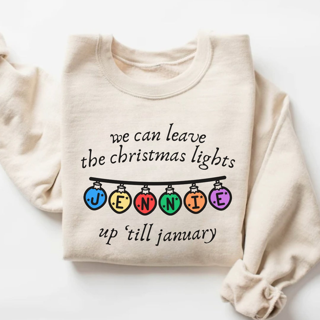 Custom We Can Leave the Christmas Lights up 'til January Etsy