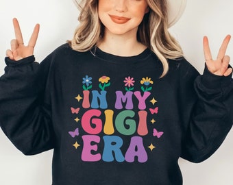 Sweat-shirt In My Gigi Era Shirt Grandma Era Shirt Sweat à capuche de grand-mère Cadeau pour grand-mère Tee-shirt pour grand-mère Cadeaux pour la fête des mères Tenue tendance pour grand-mère