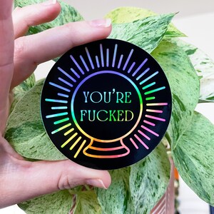You're F*cked Holographic Sticker, 3" Vinyl Circle Sticker, UV Water and Scratch Resistant, Water Bottle Sticker, Crystal Ball, Fortune