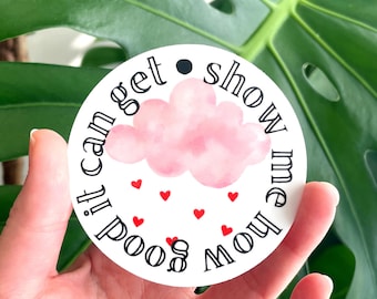 Show Me How Good it Can Get, 3" Vinyl Circle Sticker, UV Water and Scratch Resistant, Water Bottle Sticker, Manifest, Spirit Guide, Universe