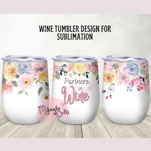 Funny 12oz Wine Tumbler Wrap, Watercolor Floral Wine Tumbler Sublimation template, partners in Wine PNG
