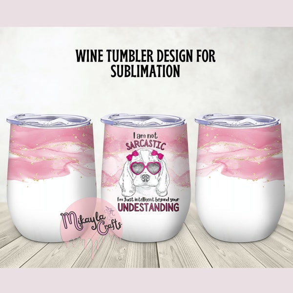 Sarcastic Wine Tumbler Template, Wine Tumbler wrap, Funny wine tumbler, PNG, Digital Download, Sublimation Tumbler Design, Funny PNG