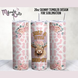 Just a Little Moody 20 Unzen Straight Tumbler Wrap, Sublimationsvorlage, 20 Unzen Skinny Tumbler Sublimationsdesign, digitaler Download, lustige Färse