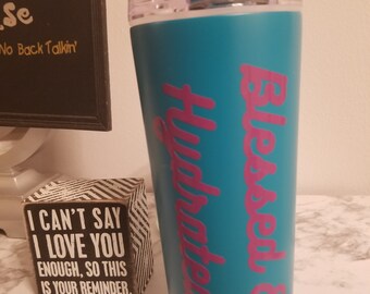 Teal Blessed & Hydrated Tumbler: A Radiant Companion for Your Daily Sips