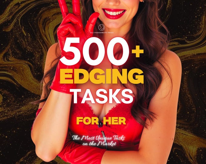 500 Edging Tasks for Her. Orgasm Control, Tease and Denial, Ruined Orgasm for Submissive Woman. Kinky, Sexy, BDSM Sex Ideas for Couples.