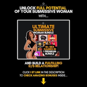 May include: A digital promotional graphic featuring the text UNLOCK FULL POTENTIAL OF YOUR SUBMISSIVE WOMAN WITH... ULTIMATE SUBMISSIVE WOMAN BUNDLE, 16+ SEX GAMES IN 1 PREMIUM BUNDLE, AND BUILD A FULFILLING D/S RELATIONSHIP! CLICK 1 ST LINK IN THE DESCRIPTION.
