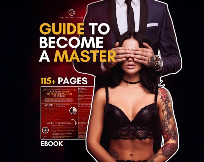Guide Your Submissive Woman with Confidence. From 0 to Perfect Master - Ultimate eBook with BDSM Tasks for Training Your Submissive Woman.