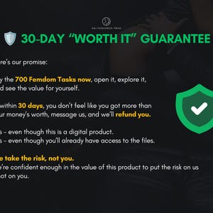 Puede incluir: Un gr&aacute;fico digital negro con el texto 30-DAY WORTH IT GUARANTEE en verde y un icono de escudo. El texto describe una pol&iacute;tica de reembolso para 700 Femdom Tasks, indicando que el riesgo lo asume el vendedor, no el comprador, incluso para archivos digitales.