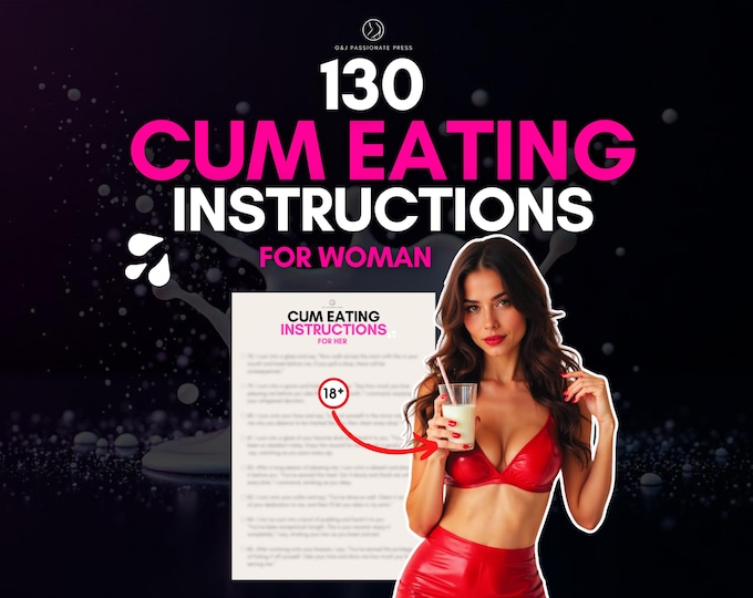 130 CEI. Cum Eating Instructions for Submissive Woman. Cum Slut Training Guide for Woman. Humiliation CEI Ideas. Cum Play Tasks for Sub.