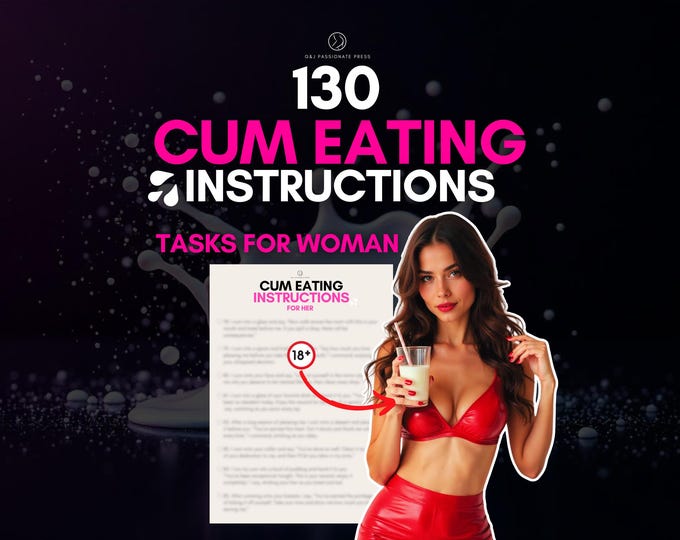 130 CEI. Cum Eating Instructions for Submissive Woman. Cum Slut Training Guide for Woman. Humiliation CEI Ideas. Cum Play Tasks for Sub.