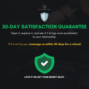 May include: A black informational graphic featuring the O&J Passionate Press logo, a light blue shield icon, and a green shield icon with a white checkmark. Text states 30-DAY SATISFACTION GUARANTEE, refund instructions, and LOVE IT OR GET YOUR MONEY BACK.