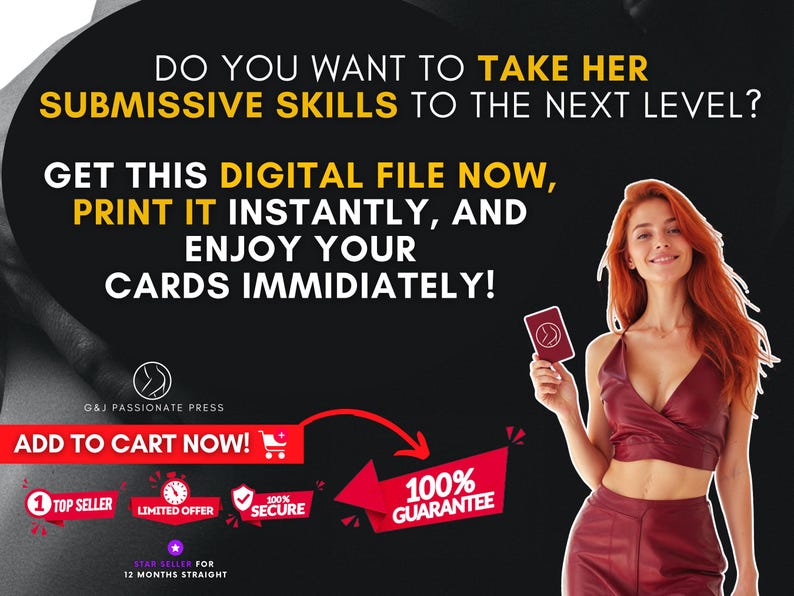 May include: A digital file advertisement featuring text that reads: DO YOU WANT TO TAKE HER SUBMISSIVE SKILLS TO THE NEXT LEVEL? GET THIS DIGITAL FILE NOW, PRINT IT INSTANTLY, AND ENJOY YOUR CARDS IMMEDIATELY! Includes G&J PASSIONATE PRESS logo.
