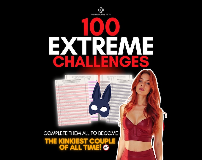 100 Extreme Sex Challenges for Switch Couples. BDSM Kinky Tasks and Ideas. Naughty Game & Gift for Anniversary for Him and Her.