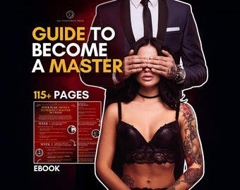 Guide Your Submissive Woman with Confidence. From 0 to Perfect Master - Ultimate eBook with BDSM Tasks for Training Your Submissive Woman.