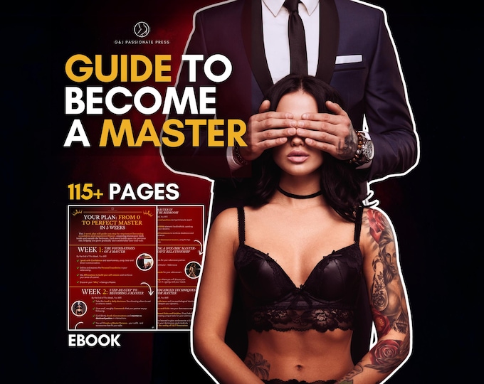 Guide Your Submissive Woman with Confidence. From 0 to Perfect Master - Ultimate eBook with BDSM Tasks for Training Your Submissive Woman.