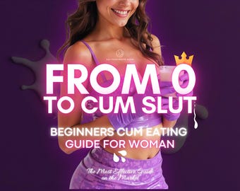From 0 to Cum Slut. Submissive Woman Sex Tasks. Kinky & Sexy Cum Eating Guide for Her. Solo Play, CEI and Blowjob. Gift for Sub Wife.