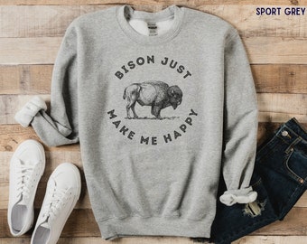 Bison Just Make Me Happy Sweatshirt // buffalo shirt, bison gift, National Park Shirt, camping sweatshirt, conservation shirt, zoology