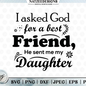 Le pedí a Dios un mejor amigo, me envió a mi hija Svg, Baby Svg, Png, Nursery Svg, archivo Svg para Cricut, mamá, hija Svg, mejor amigo Svg