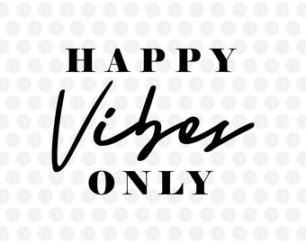 May include: A graphic design featuring the black text HAPPY VIBES ONLY centered on a white background. The word HAPPY and the word ONLY are in a bold serif font, while the word Vibes is in a black script font. The background has a pattern.