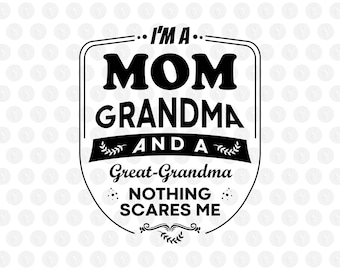 Mom Grandma Great-Grandma SVG, Mothers Day Gift (Digital Download)