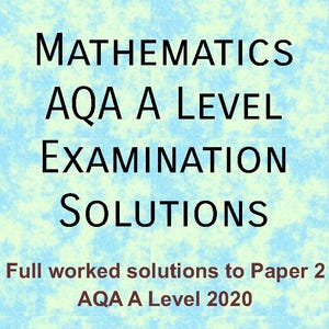 Puede incluir: Imagen con fondo azul claro y patrones de nubes. El texto dice: "MATHEMATICS AQA A LEVEL EXAMINATION SOLUTIONS". Debajo, se lee: "Full worked solutions to Paper 2 AQA A Level 2020".