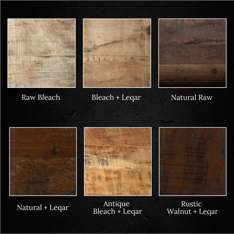 May include: Six wood samples showing different wood finishes. The finishes are: Raw Bleach, Bleach + Leqar, Natural Raw, Natural + Leqar, Antique Bleach + Leqar, and Rustic Walnut + Leqar.