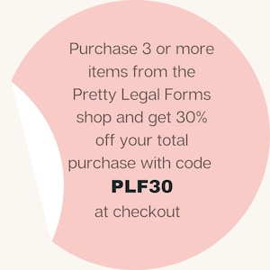 May include: Pink circle with a white border and a curled corner. Text reads: Purchase 3 or more items from the Pretty Legal Forms shop and get 30% off your total purchase with code PLF30 at checkout.