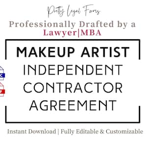 May include: A black and white graphic with the text "MAKEUP ARTIST INDEPENDENT CONTRACTOR AGREEMENT" in a box. The text "Professionally Drafted by a Lawyer|MBA" is above the box. The text "Pretty Legal Forms" is above the text "Professionally Drafted by a Lawyer|MBA". The text "Instant Download | Fully Editable & Customizable" is below the box. The graphic also includes icons for a DOC and PDF file.