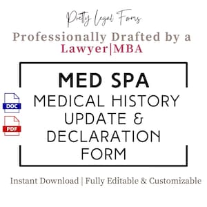 May include: A white document with the text "MED SPA MEDICAL HISTORY UPDATE & DECLARATION FORM" in a black rectangle. The document also includes the text "Pretty Legal Forms" and "Professionally Drafted by a Lawyer|MBA".