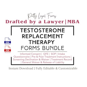 May include: A digital download graphic with the text "TESTOSTERONE REPLACEMENT THERAPY FORMS BUNDLE." The image includes a DOC and PDF icon, and lists forms such as Informed Consent and Treatment Record. The text "Pretty Legal Forms" is at the top.