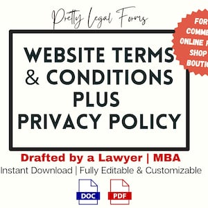 May include: A black and white graphic with the text "Website Terms & Conditions Plus Privacy Policy" in a white rectangle with a red starburst that says "For E-Commerce, Online Retail Shop or Boutique". The text "Drafted by a Lawyer | MBA" is below the rectangle. The text "Instant Download | Fully Editable & Customizable" is below that. The graphic also includes icons for DOC and PDF files.