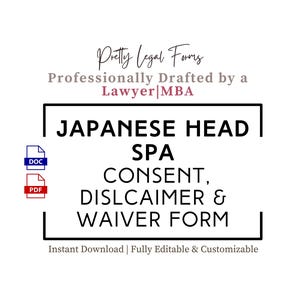 Peut inclure: Sur fond blanc, le texte "Pretty Legal Forms" et "Professionally Drafted by a Lawyer|MBA" sont visibles. Un encadré noir contient "JAPANESE HEAD SPA CONSENT, DISLCAIMER & WAIVER FORM." Des icônes DOC et PDF sont également présentes. Le texte dit "Instant Download | Fully Editable & Customizable."