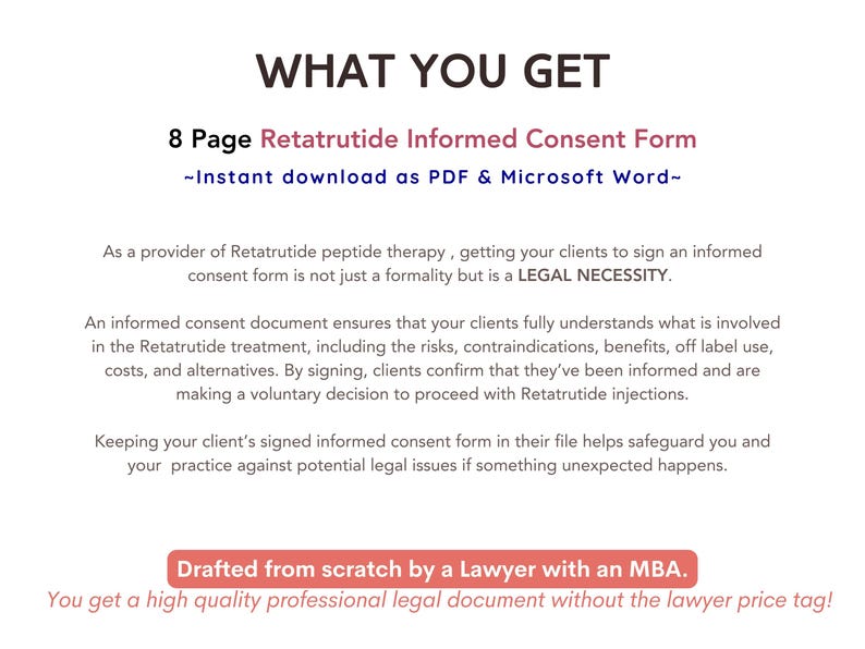May include: A white document with black text, titled "WHAT YOU GET." It details an 8-page Retatrutide Informed Consent Form, available as a PDF and Microsoft Word download. The document is drafted by a lawyer with an MBA.