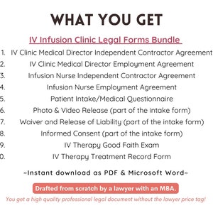 May include: A pink and white graphic with the text "WHAT YOU GET" and "IV Infusion Clinic Legal Forms Bundle". The graphic lists 10 legal forms for an IV infusion clinic, including an independent contractor agreement, employment agreement, intake form, and treatment record form. The graphic also states that the forms are "Drafted from scratch by a lawyer with an MBA."